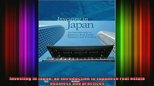 READ book Investing in Japan an introduction to Japanese real estate business and practices Full Free