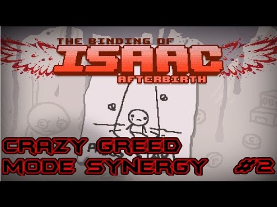 The Binding of Issac Afterbirth #2 (Crazy Greed Mode Synergy)