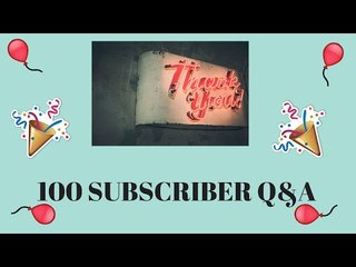 100 SUBSCRIBERS!! Q&A!!!
