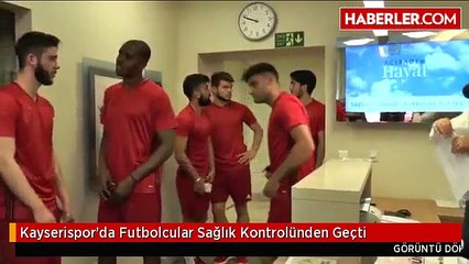Kayserispor'da Futbolcular Sağlık Kontrolünden Geçti