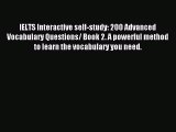 Download IELTS Interactive self-study: 200 Advanced Vocabulary Questions/ Book 2. A powerful