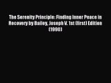 Read The Serenity Principle: Finding Inner Peace in Recovery by Bailey Joseph V. 1st (first)