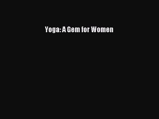 Read Books Yoga: A Gem for Women E-Book Free