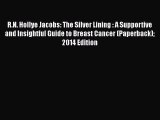 Read Books R.N. Hollye Jacobs: The Silver Lining : A Supportive and Insightful Guide to Breast