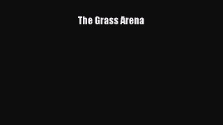 Read The Grass Arena Ebook Free