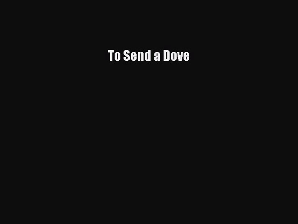 Read Books To Send a Dove E-Book Free
