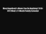 PDF Mary Engelbreit's Moms Can Do Anything! 2016-2017 Mom's 17-Month Family Calendar  Read