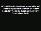 Read CRT & RRT Exam Flashcard Study System: CRT & RRT Test Practice Questions & Review for