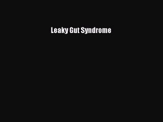 Read Leaky Gut Syndrome Ebook Free