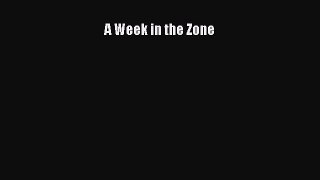 Read A Week in the Zone Ebook Free