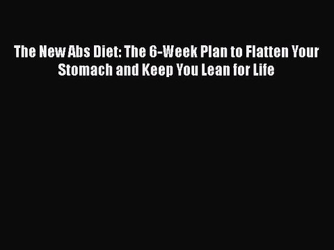 Read The New Abs Diet: The 6-Week Plan to Flatten Your Stomach and Keep You Lean for Life Ebook