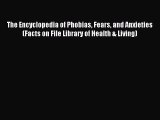 [PDF] The Encyclopedia of Phobias Fears and Anxieties (Facts on File Library of Health & Living)