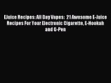 Read EJuice Recipes: All Day Vapes:  21 Awesome E-Juice Recipes For Your Electronic Cigarette