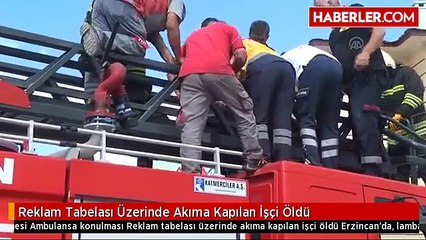 Reklam Tabelası Üzerinde Akıma Kapılan İşçi Öldü
