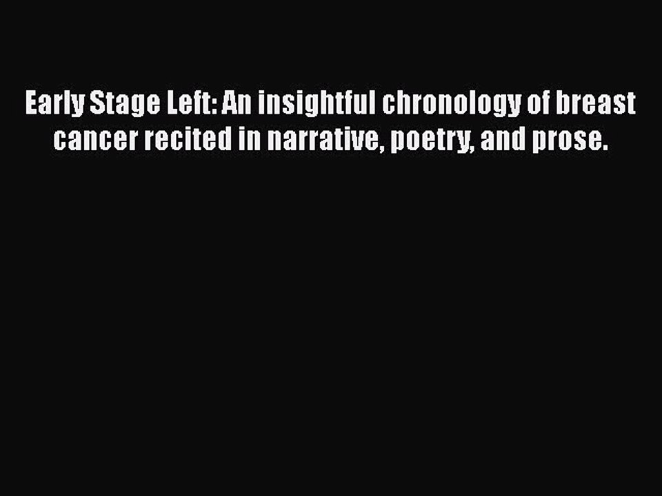 Read Books Early Stage Left: An insightful chronology of breast cancer recited in narrative
