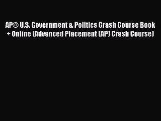 Read APÂ® U.S. Government & Politics Crash Course Book + Online (Advanced Placement (AP) Crash