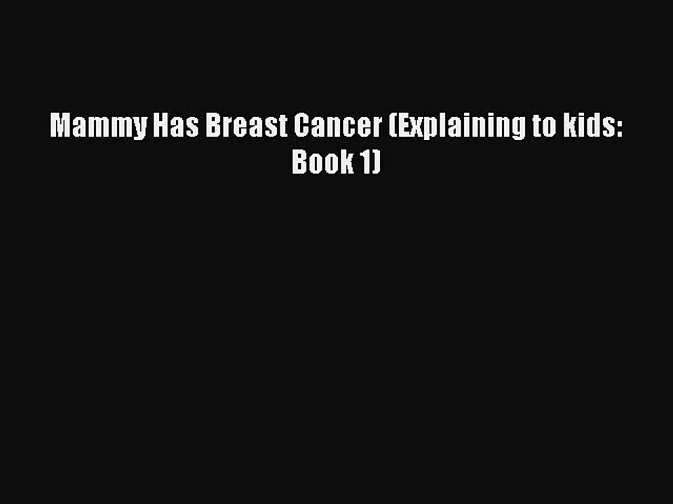 Read Books Mammy Has Breast Cancer (Explaining to kids: Book 1) ebook textbooks