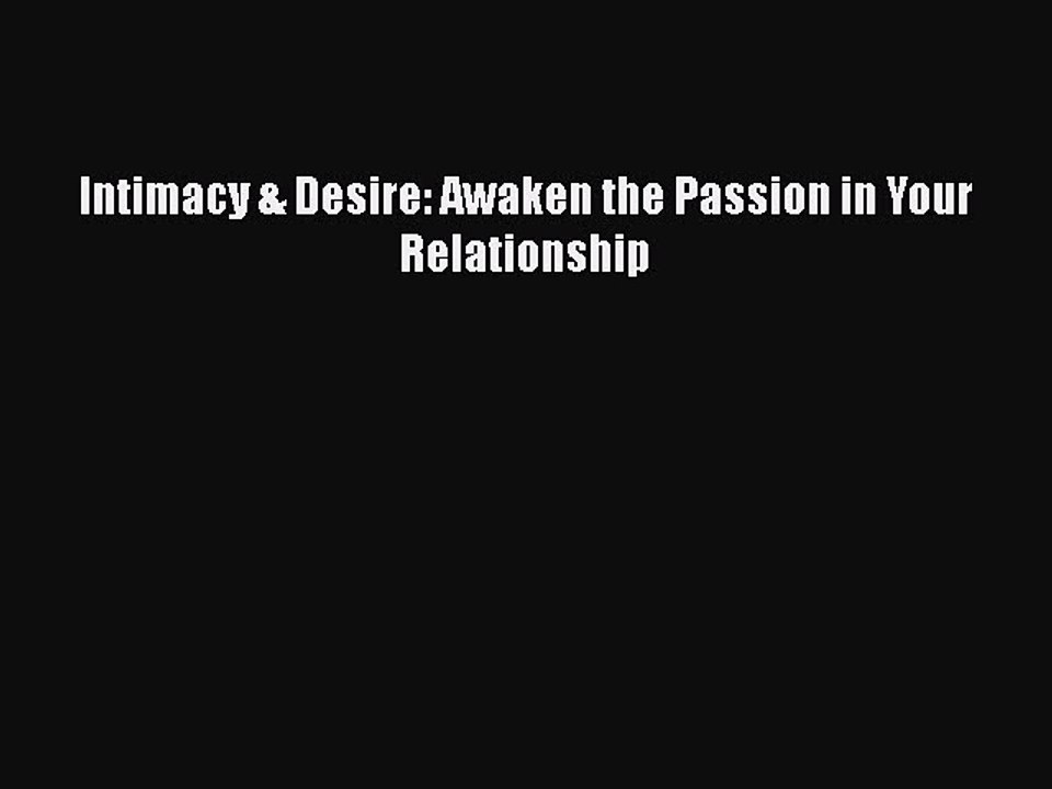 Read Books Intimacy & Desire: Awaken the Passion in Your Relationship ebook textbooks