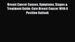 Read Books Breast Cancer Causes Symptoms Stages & Treatment Guide: Cure Breast Cancer With