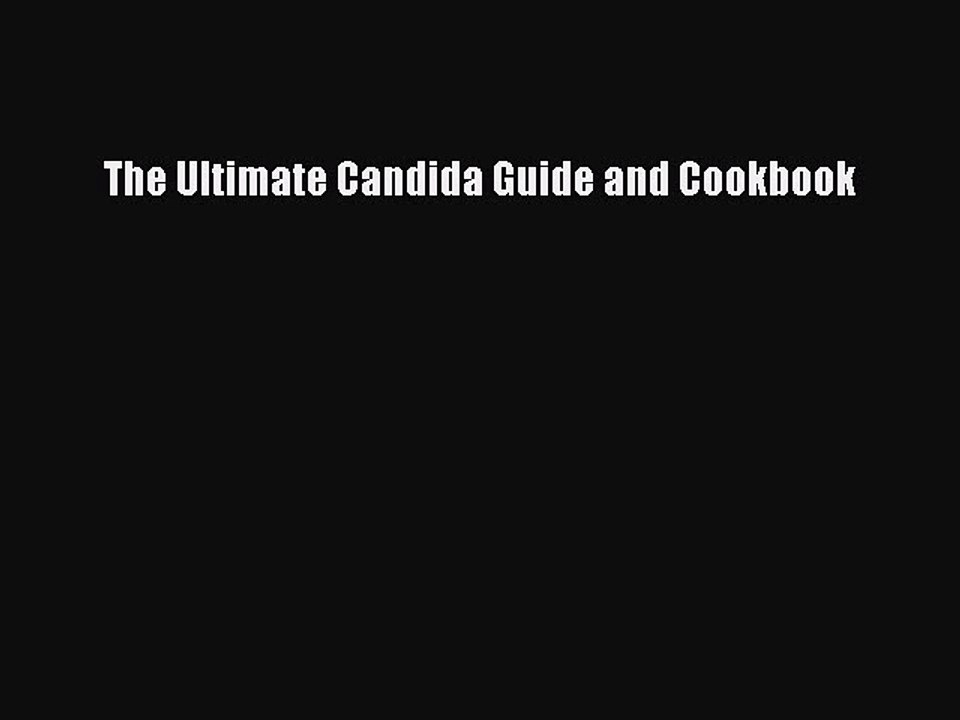 Read Books The Ultimate Candida Guide and Cookbook ebook textbooks