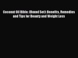 Download Coconut Oil Bible: (Boxed Set): Benefits Remedies and Tips for Beauty and Weight Loss