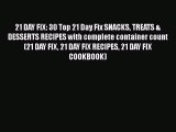 Read 21 DAY FIX: 30 Top 21 Day Fix SNACKS TREATS & DESSERTS RECIPES with complete container