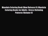 Read Books Mandala Coloring Book (New Release 6): Mandala Coloring Books for Adults : Stress