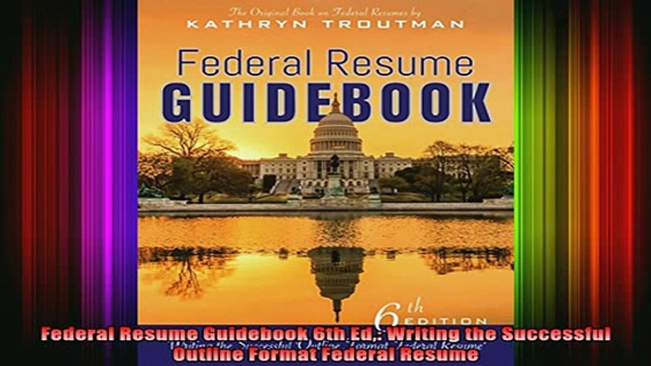 READ FREE FULL EBOOK DOWNLOAD  Federal Resume Guidebook 6th Ed Writing the Successful Outline Format Federal Resume Full EBook