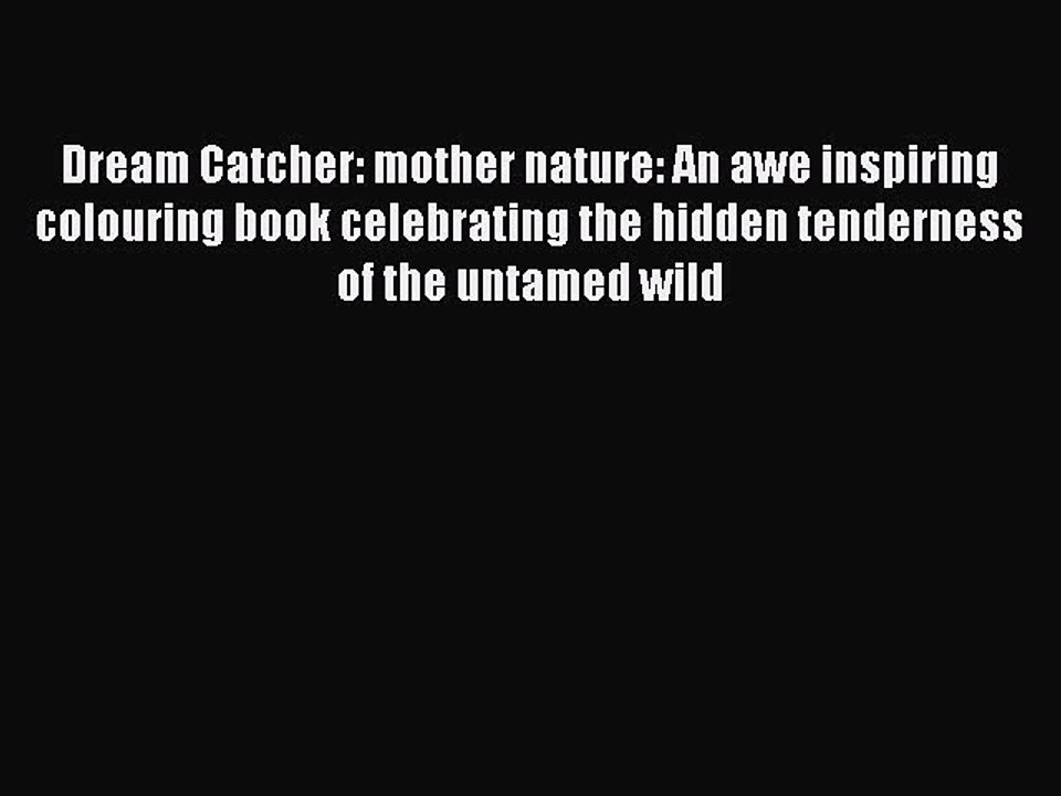 Download Books Dream Catcher: mother nature: An awe inspiring colouring book celebrating the