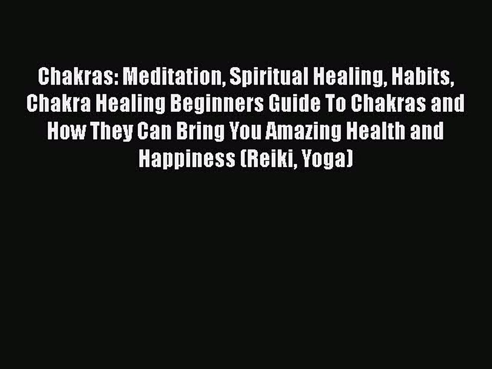 Read Chakras: Meditation Spiritual Healing Habits Chakra Healing Beginners Guide To Chakras