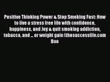 Read Positive Thinking Power & Stop Smoking Fast: How to live a stress free life with confidence