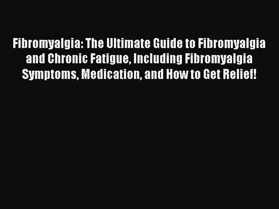 Read Books Fibromyalgia: The Ultimate Guide to Fibromyalgia and Chronic Fatigue Including Fibromyalgia