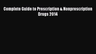 Read Complete Guide to Prescription & Nonprescription Drugs 2014 Ebook Free