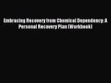 Download Embracing Recovery from Chemical Dependency: A Personal Recovery Plan (Workbook) PDF