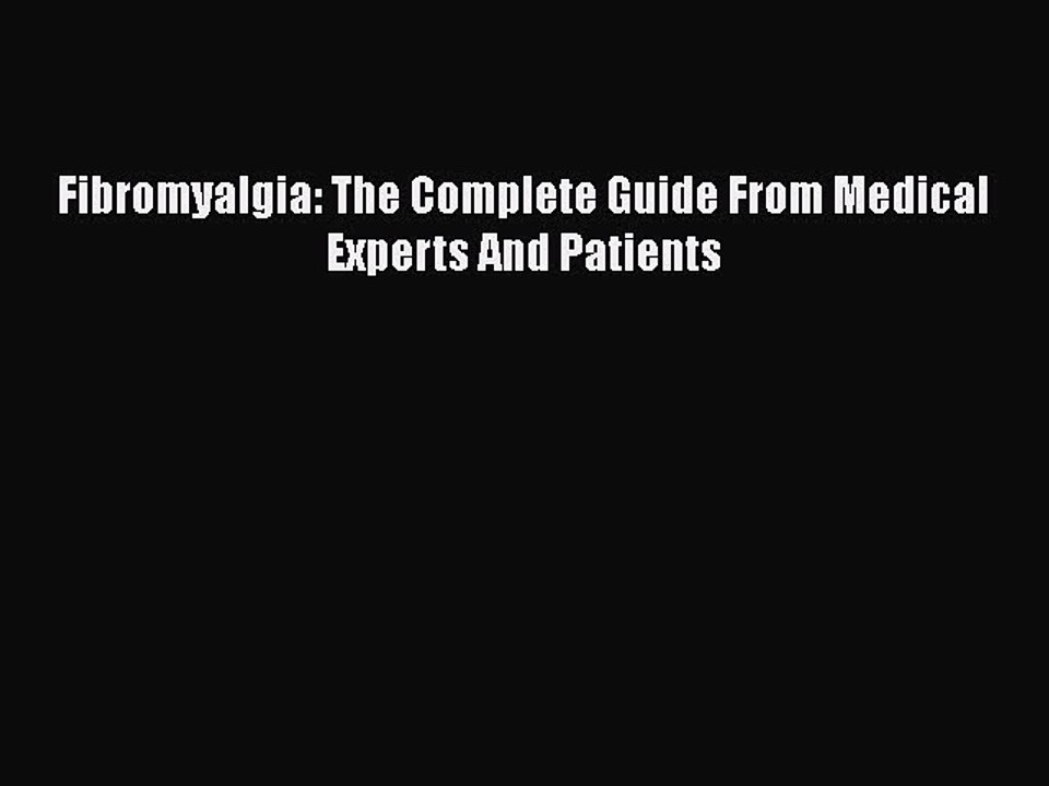 Read Books Fibromyalgia: The Complete Guide From Medical Experts And Patients ebook textbooks
