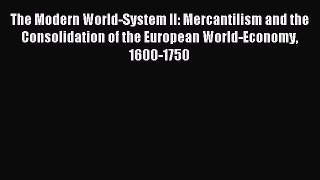 Download The Modern World-System II: Mercantilism and the Consolidation of the European World-Economy