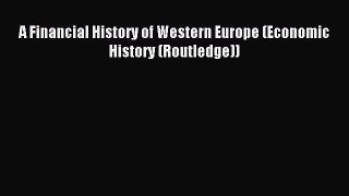 Read A Financial History of Western Europe (Economic History (Routledge)) Ebook Free
