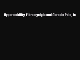 Read Books Hypermobility Fibromyalgia and Chronic Pain 1e ebook textbooks