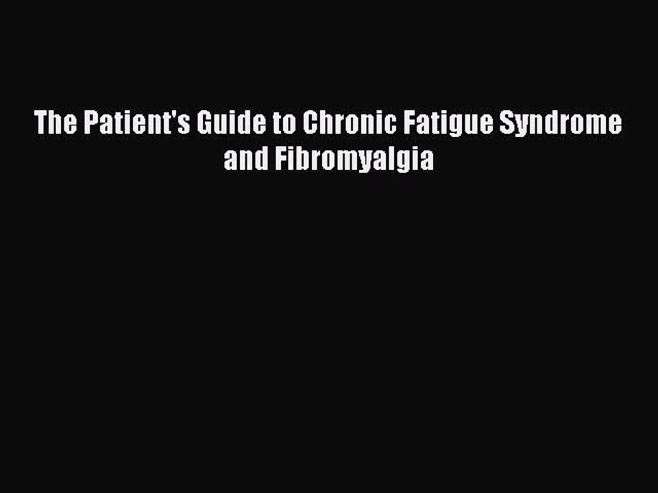 Download Books The Patient's Guide to Chronic Fatigue Syndrome and Fibromyalgia PDF Free