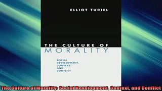 READ book  The Culture of Morality Social Development Context and Conflict  FREE BOOOK ONLINE