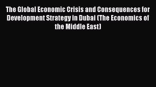 Download The Global Economic Crisis and Consequences for Development Strategy in Dubai (The