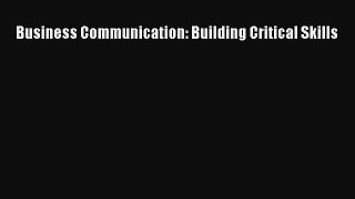 [Online PDF] Business Communication: Building Critical Skills Free Books