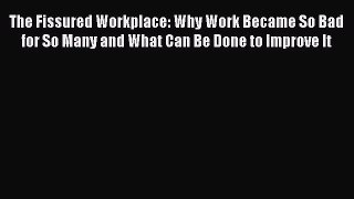 Read The Fissured Workplace: Why Work Became So Bad for So Many and What Can Be Done to Improve