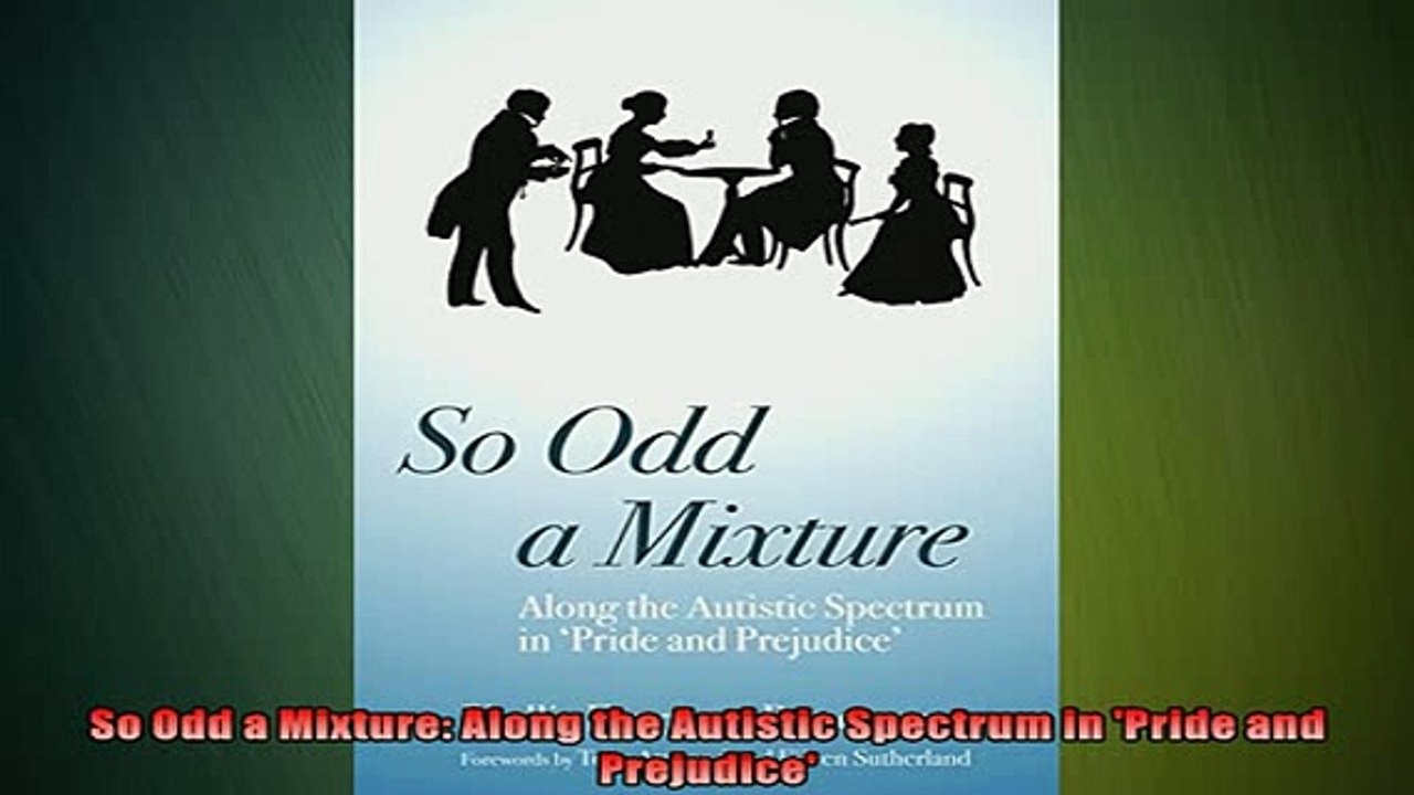 READ book  So Odd a Mixture Along the Autistic Spectrum in Pride and Prejudice READ ONLINE