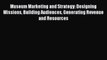 Download Museum Marketing and Strategy: Designing Missions Building Audiences Generating Revenue