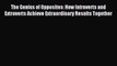Read The Genius of Opposites: How Introverts and Extroverts Achieve Extraordinary Results Together