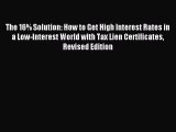 Read The 16% Solution: How to Get High Interest Rates in a Low-Interest World with Tax Lien
