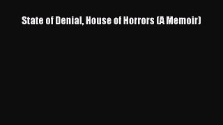 Read State of Denial House of Horrors (A Memoir) Ebook Free
