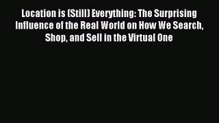 Read Location is (Still) Everything: The Surprising Influence of the Real World on How We Search