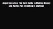 Read Angel Investing: The Gust Guide to Making Money and Having Fun Investing in Startups Ebook